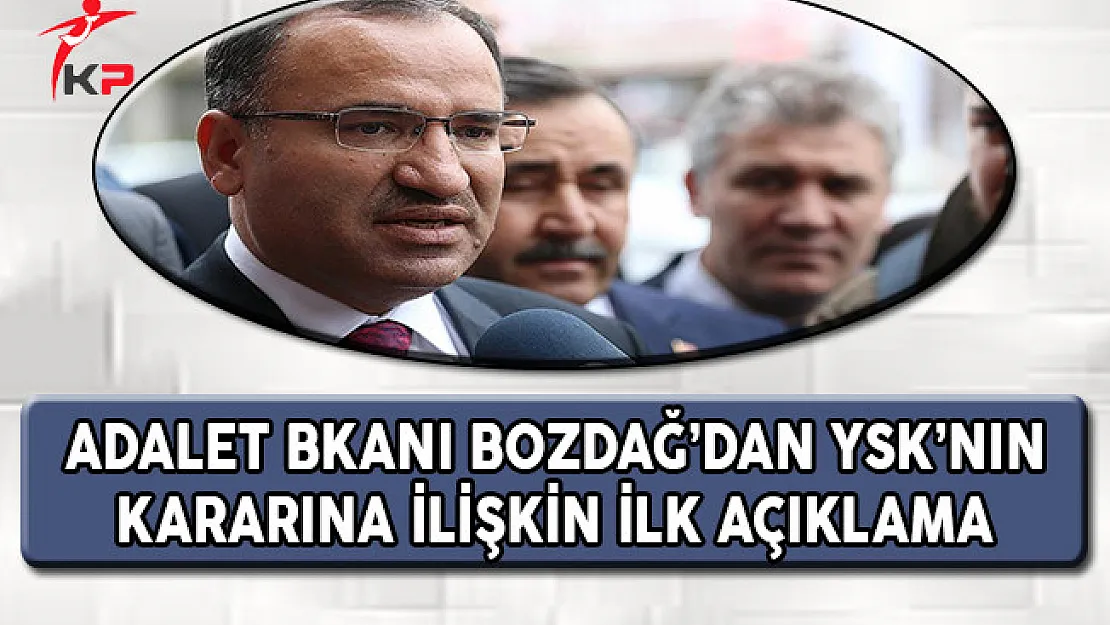 Adalet Bakanı Bozdağ'dan YSK'nın Kararına İlişkin İlk Açıklama