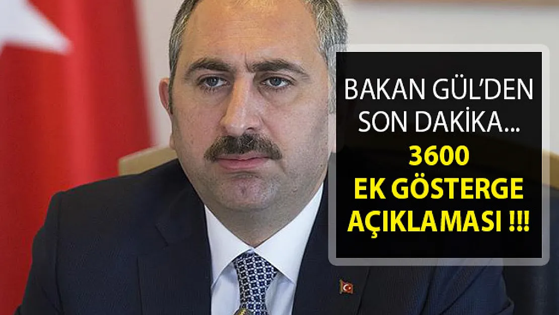 Adalet Bakanı Gül'den Son Dakika 3600 Ek Gösterge Açıklaması