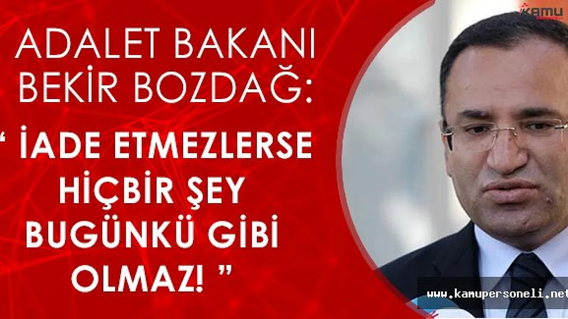 Adalet Bakanı Gülen' in İadesine İlişkin: &quotO zaman hiçbir şey bugünkü gibi olmaz"