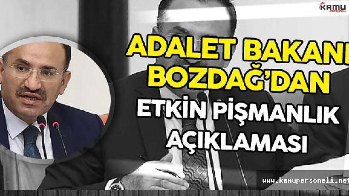 Adalet Bakanı :" Herkesin Etkin Pişmanlık Hükümlerinden Yararlanma İmkanı Var"