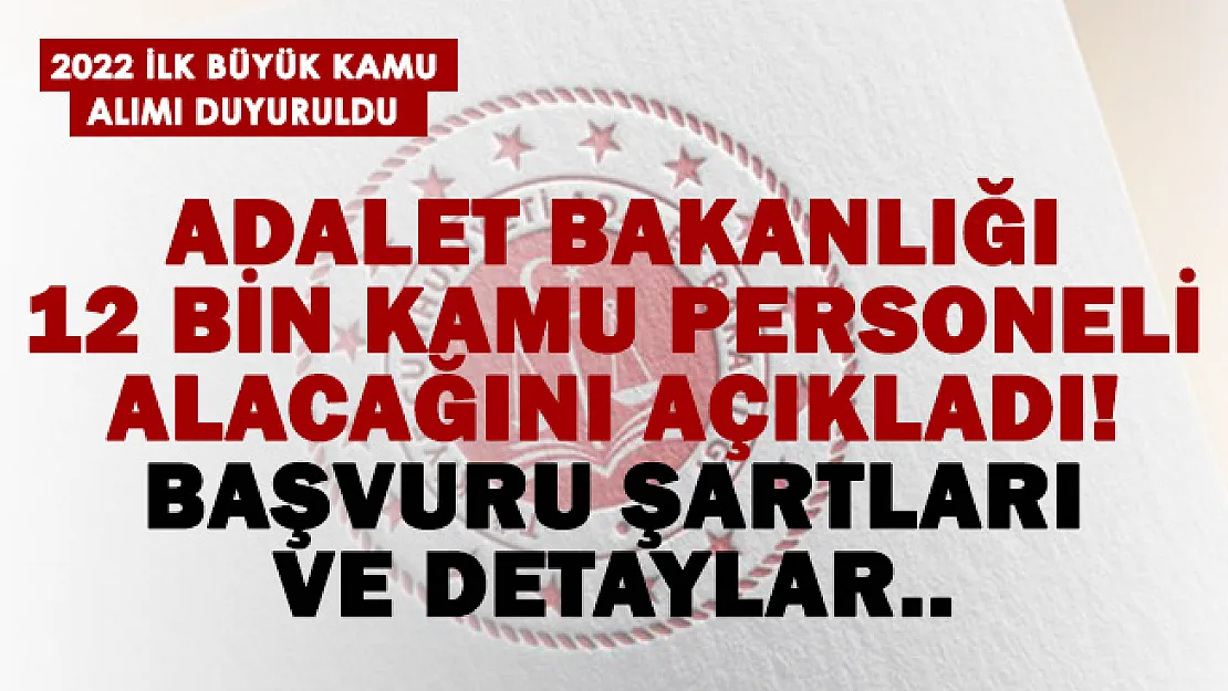 Adalet Bakanlığı 12 bin personel alımı yapacağını duyurdu! 12 bin personel alımı ne zaman yapılıyor? Başvuru şartları ve detaylar..