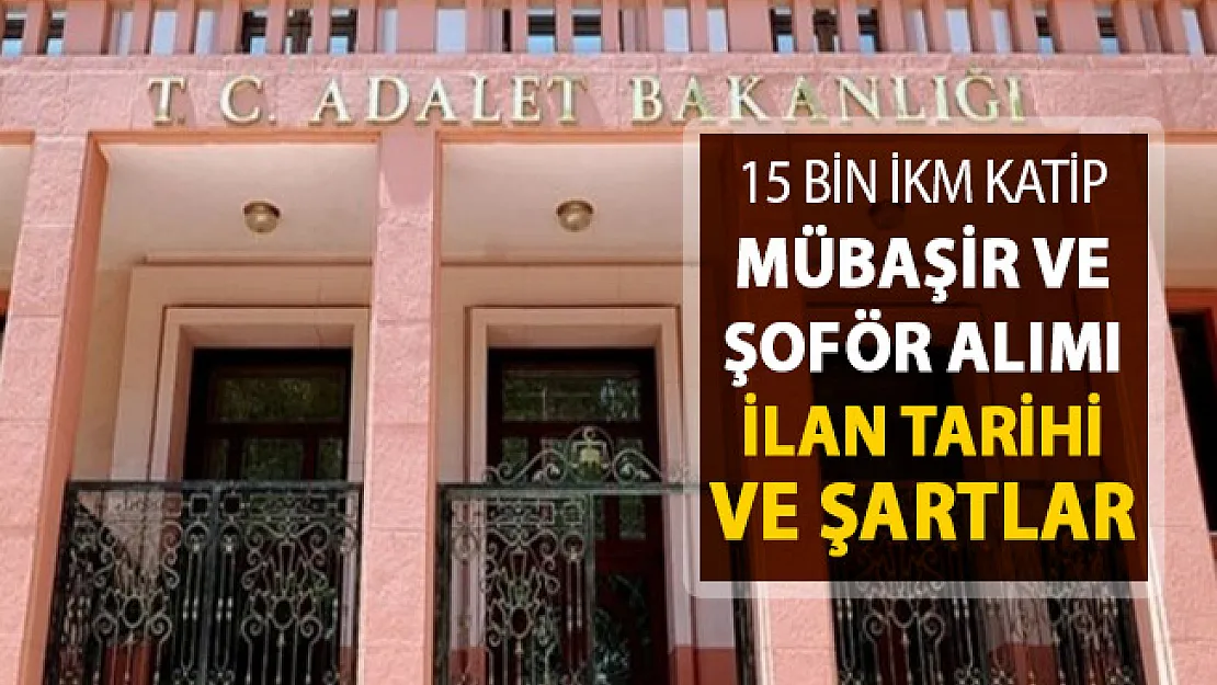 Adalet Bakanlığı 15 Bin Memur Alımı ! İKM, Katip ve Mübaşir