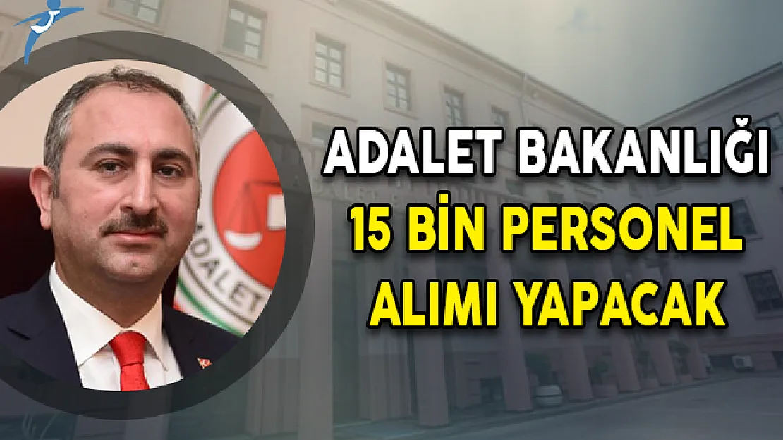 Adalet Bakanlığı 15 Bin Personel Alımı Yapacak