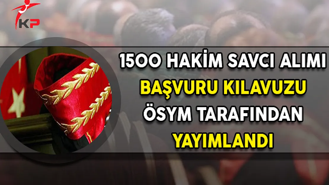 Adalet Bakanlığı 1500 Hakim Savcı Alımı Başvuru Kılavuzu Yayımlandı