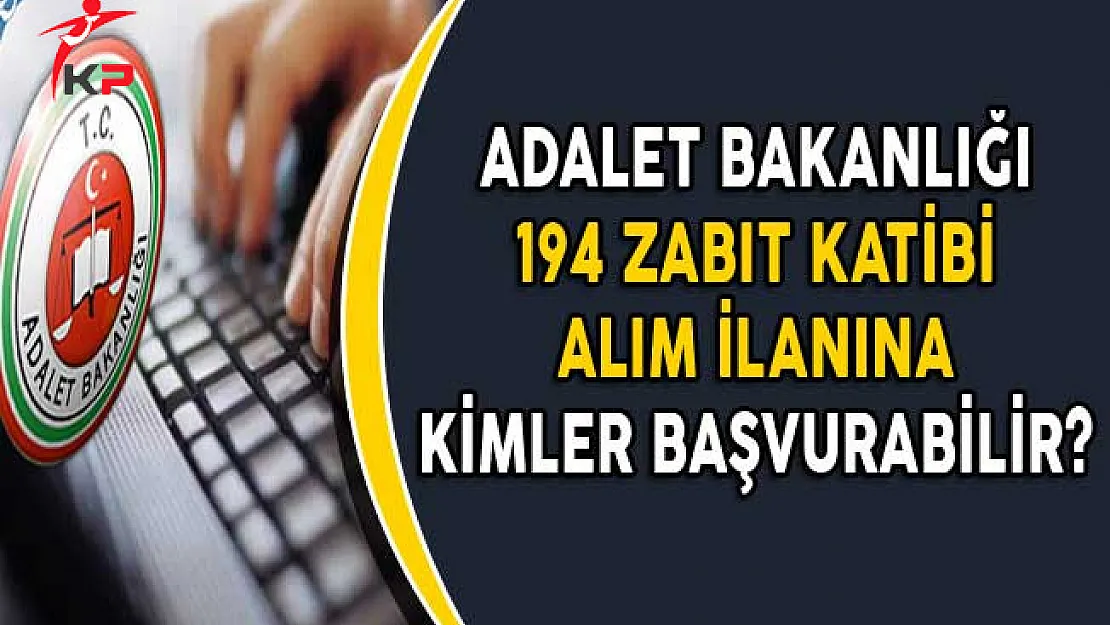 Adalet Bakanlığı 194 Zabıt Katibi Alımına Kimler Başvurabilir?