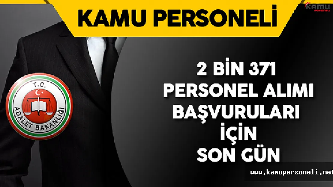 Adalet Bakanlığı 2 Bin 371 Personel Alımı için Başvurularında Son Gün