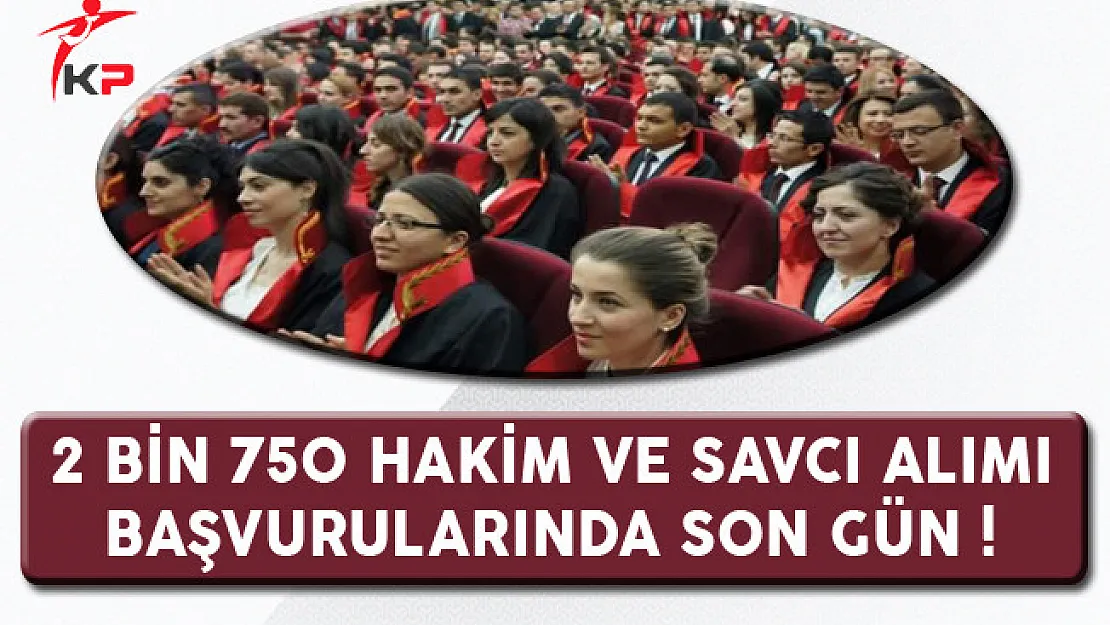 Adalet Bakanlığı 2 Bin 750 Hakim ve Savcı Adayı Alımında Son Gün !