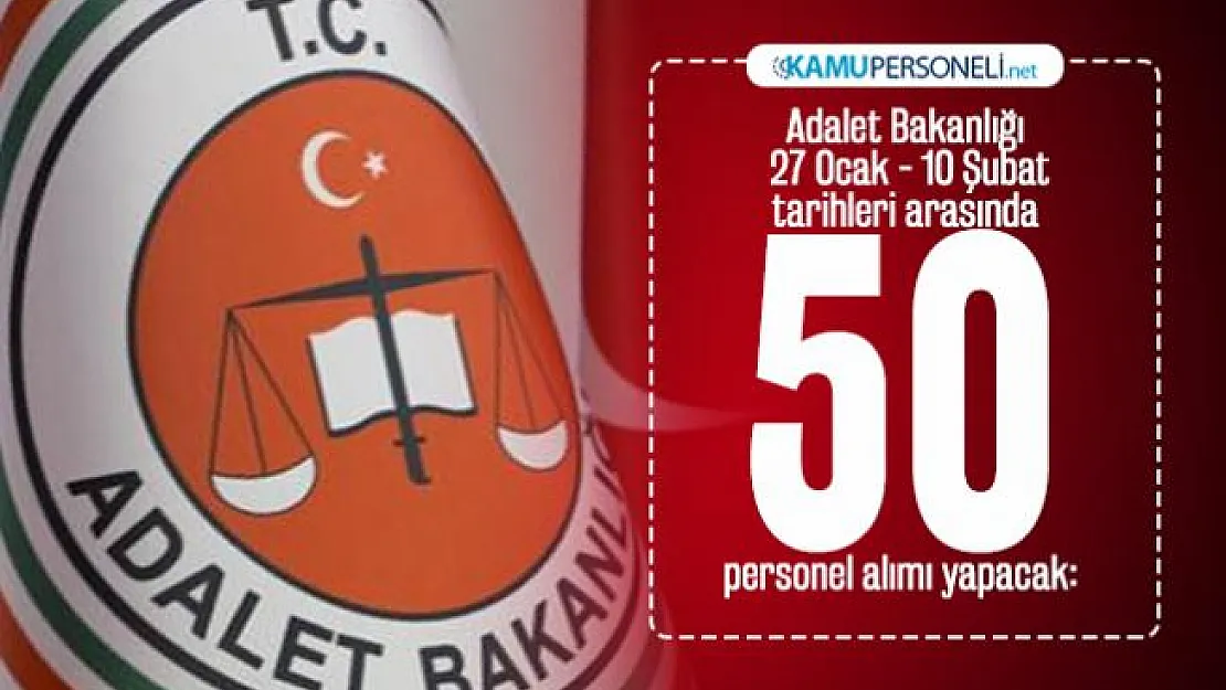 Adalet Bakanlığı 27 Ocak - 10 Şubat tarihleri arasında 50 personel alımı yapacak:  Başvuruları bugün başladı!