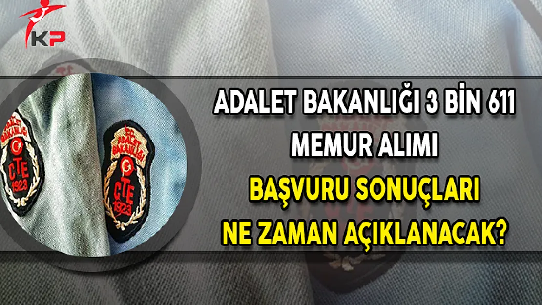 Adalet Bakanlığı 3 Bin 611 Memur Alımı Başvuru Sonuçları Ne Zaman Açıklanacak? (İKM, Şoför, Büro Personeli)