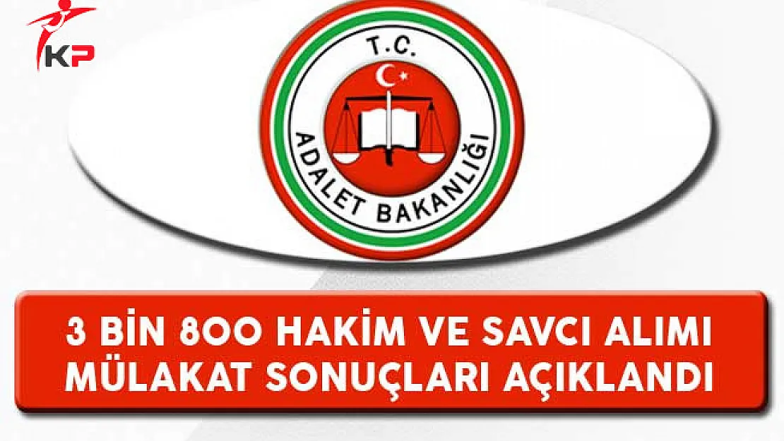 Adalet Bakanlığı 3 Bin 800 Hakim ve Savcı Alımı Mülakat Sonuçları Açıklandı