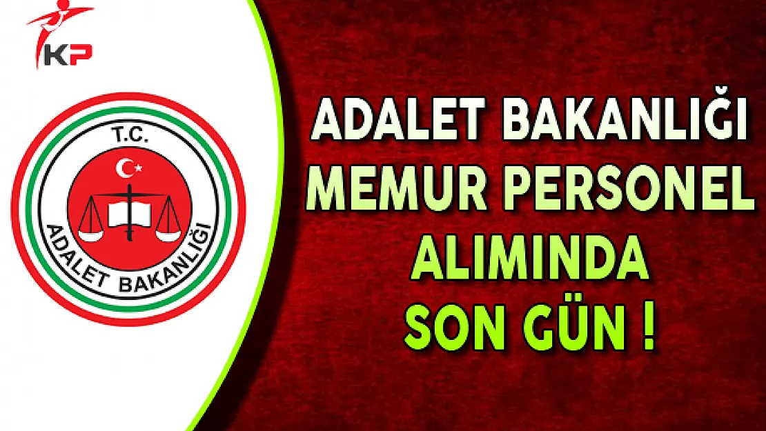 Adalet Bakanlığı 300 Memur Personel Alımında Son Gün !