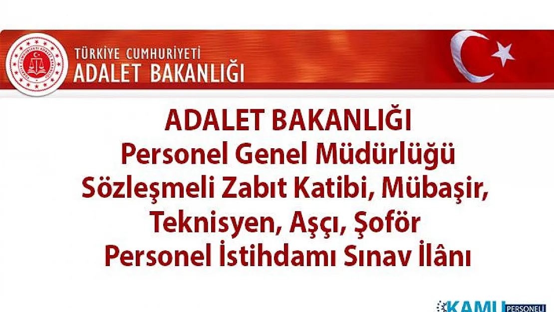 Adalet Bakanlığı 4 bin 424 Sözleşmeli Zabıt Katibi, Mübaşir, Teknisyen, Aşçı, Şoför Personel Alımı Sınav İlânı!