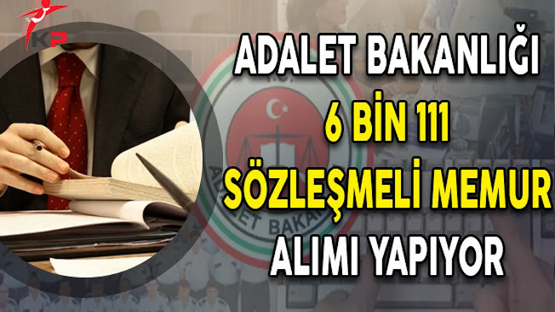Adalet Bakanlığı 6 Bin 111 Kamu Personeli Alımı Yapıyor!