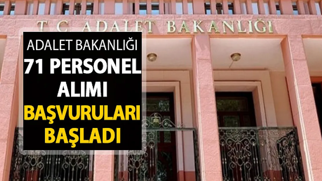Adalet Bakanlığı 71 Kamu Personeli Alımı Başvuruları Başladı ! En Az Lise Mezunu