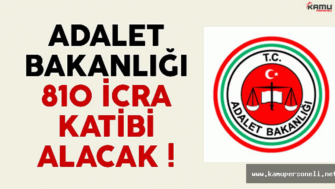 Adalet Bakanlığı 810 icra katibi alımı ilanı yayımlandı