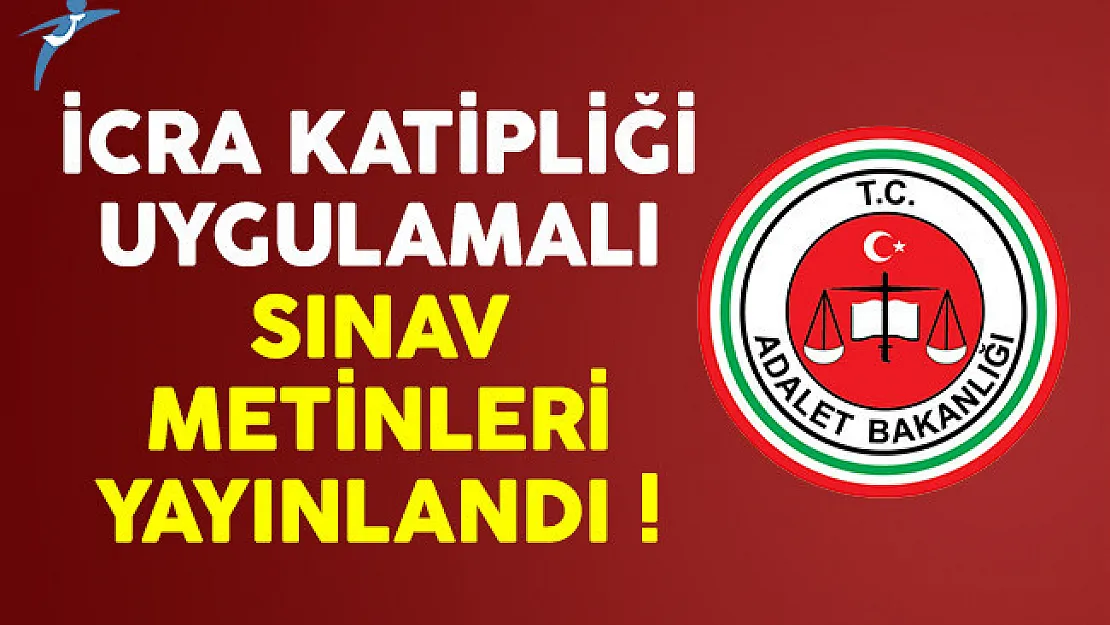 Adalet Bakanlığı 810 icra katibi alımı uygulamalı sınav metinleri yayınlandı