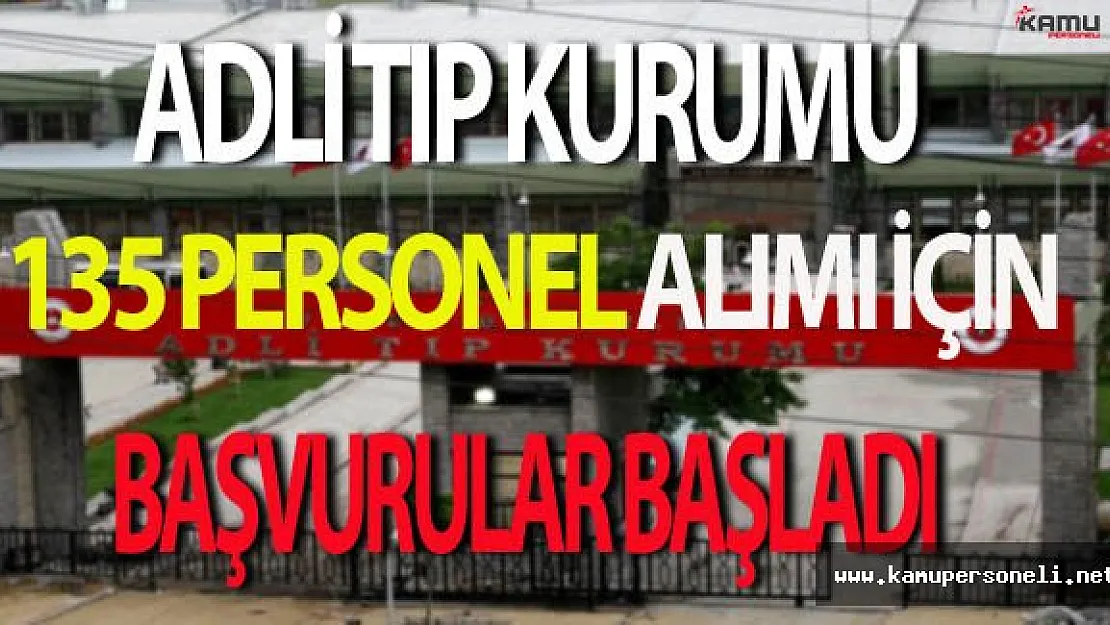 Adalet Bakanlığı Adli Tıp Kurumu 135 Personel Alımı İçin Başvurular Başladı