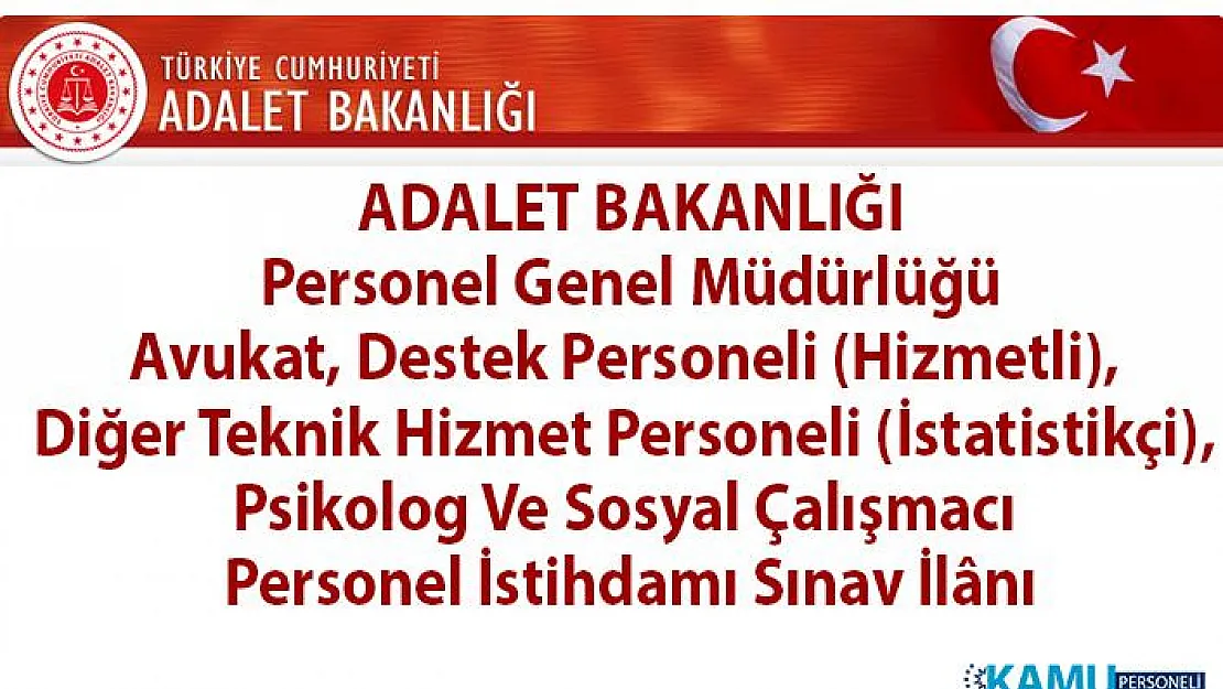 Adalet Bakanlığı Avukat, Hizmetli, Teknik Hizmet Personeli, Psikolog ve Sosyal Çalışmacı personel alımı sınav ilanı!