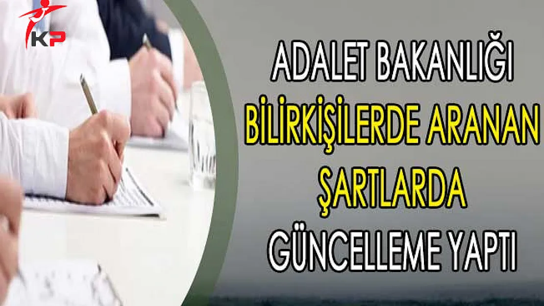 Adalet Bakanlığı Bilirkişilerde Aranan Şartlarda Güncelleme Yaptı