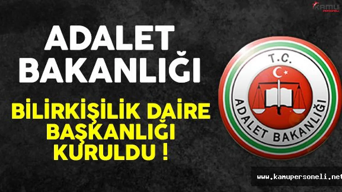 Adalet Bakanlığı Bilirkişilik Daire Başkanlığı Kuruldu !