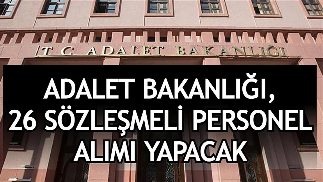 Adalet Bakanlığı bünyesine 26 sözleşmeli personel alınacak