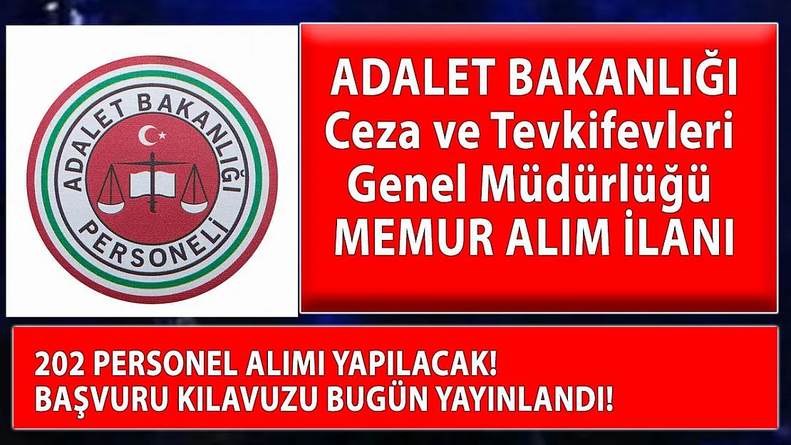 Adalet Bakanlığı Ceza ve Tevkifevleri Genel Müdürlüğü 202 personel alımı yapacak!