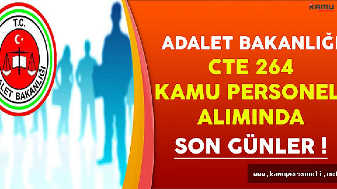 Adalet Bakanlığı CTE 264 Kamu Personeli Alımı Başvurularında Son Günler