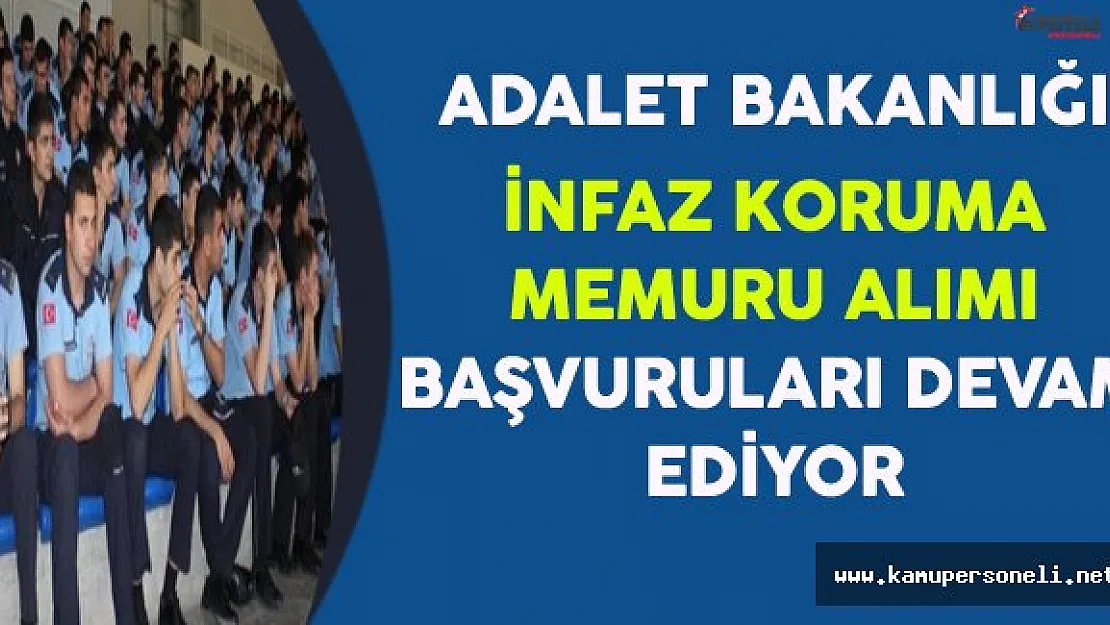 Adalet Bakanlığı CTE 4 Bin İnfaz Koruma Memuru ( İKM ) Başvuruları Devam Ediyor