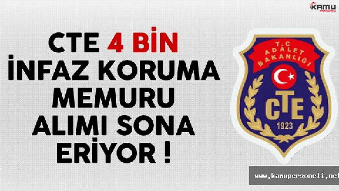Adalet Bakanlığı CTE 4 bin infaz koruma memuru alımı başvuruları sona eriyor