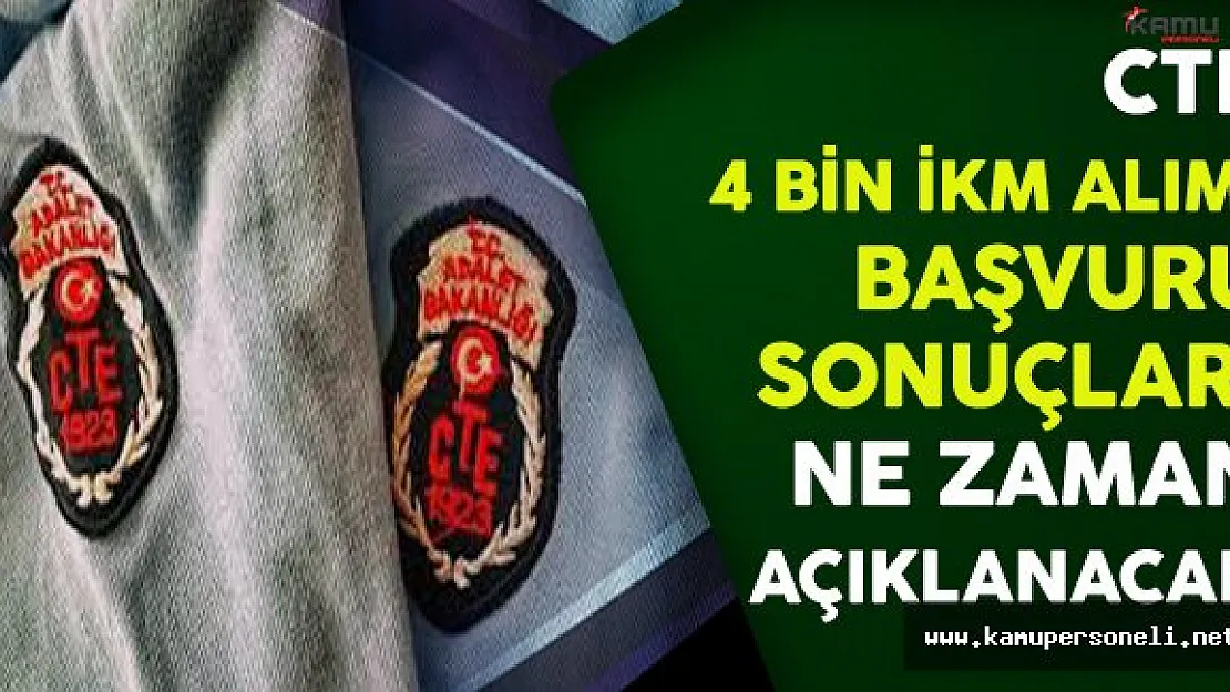 Adalet Bakanlığı CTE 4 Bin İnfaz Koruma Memuru (İKM) Başvuru Sonuçları Ne Zaman Açıklanacak?