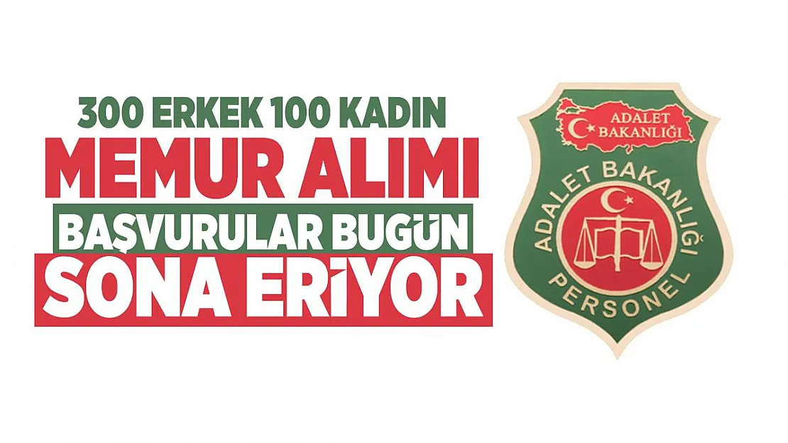 Adalet Bakanlığı CTE 400 memur alımı başvuruları bugün sona eriyor!