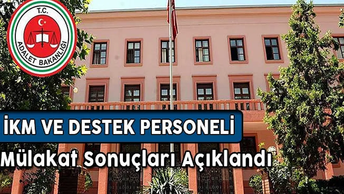 Adalet Bakanlığı CTE Ankara Batı Adliyesi İKM ve Destek Personeli Alımı Mülakat Sonuçları Açıklandı