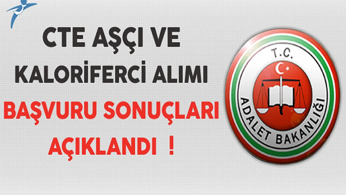 Adalet Bakanlığı CTE Aşçı ve Kaloriferci Alımı Başvuru Sonuçlarını Açıklayan Adliyeler