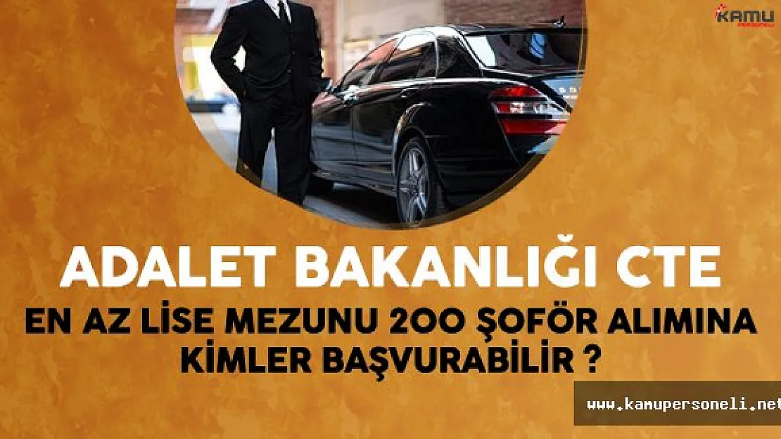 Adalet Bakanlığı CTE En Az Lise Mezunu 200 Şoför Alımına Kimler Başvurabilir ?