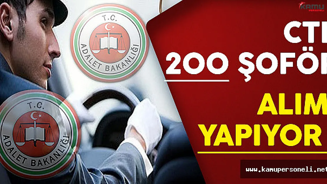 Adalet Bakanlığı CTE En Az Lise Mezunu 200 Şoför Alıyor