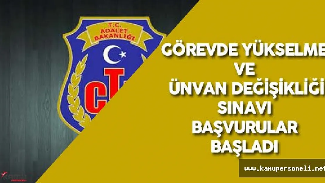 Adalet Bakanlığı CTE Görevde Yükselme ve Ünvan Değişikliği Sınavı Başvuruları Başladı