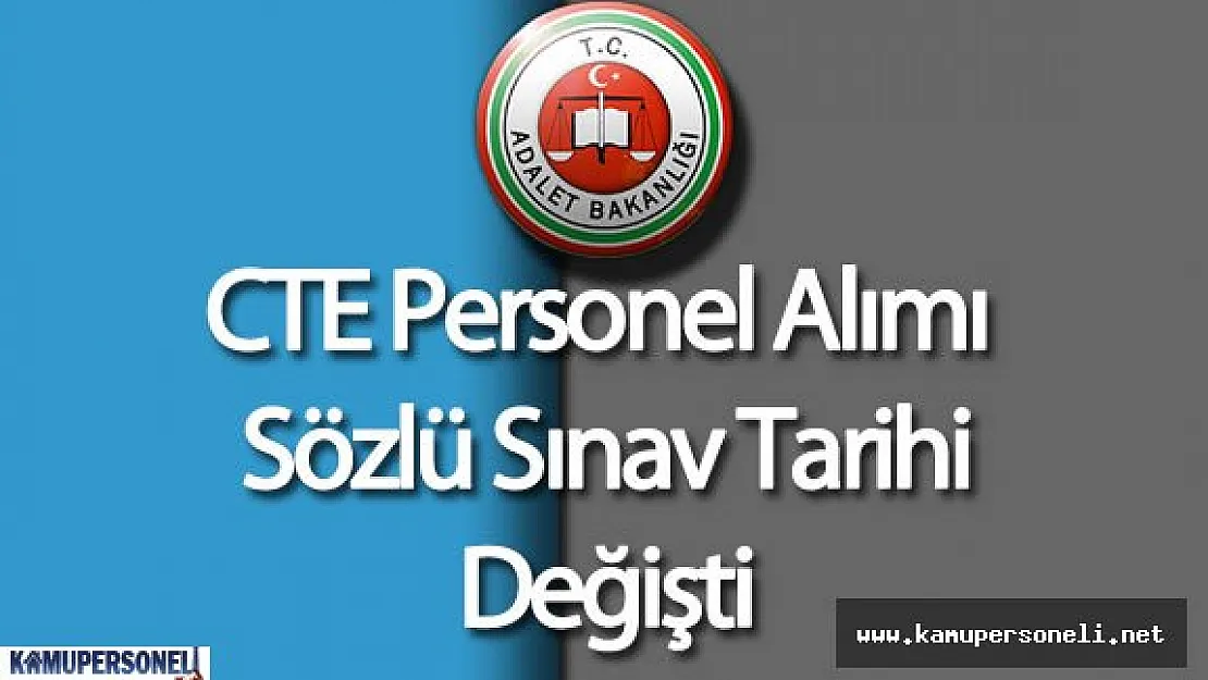 Adalet Bakanlığı CTE Personel Alımı Sözlü Sınav Tarihi Değişti