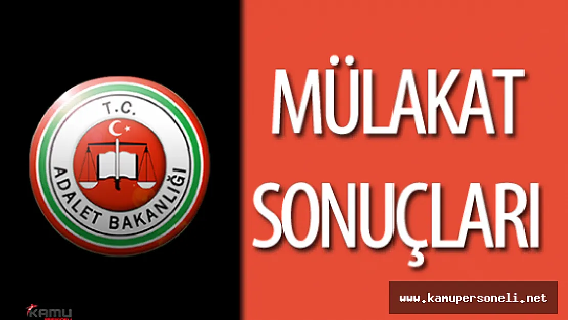 Adalet Bakanlığı CTE Sözleşmeli Personel Alımı Mülakat Sonuçları Açıklanan Yerler