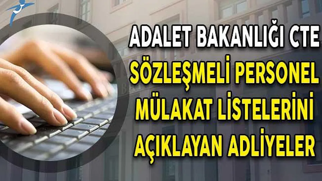 Adalet Bakanlığı CTE Zabıt Katibi, Mübaşir ve İKM Alımı Mülakat Sonuçlarını Açıklayan Adliyeler