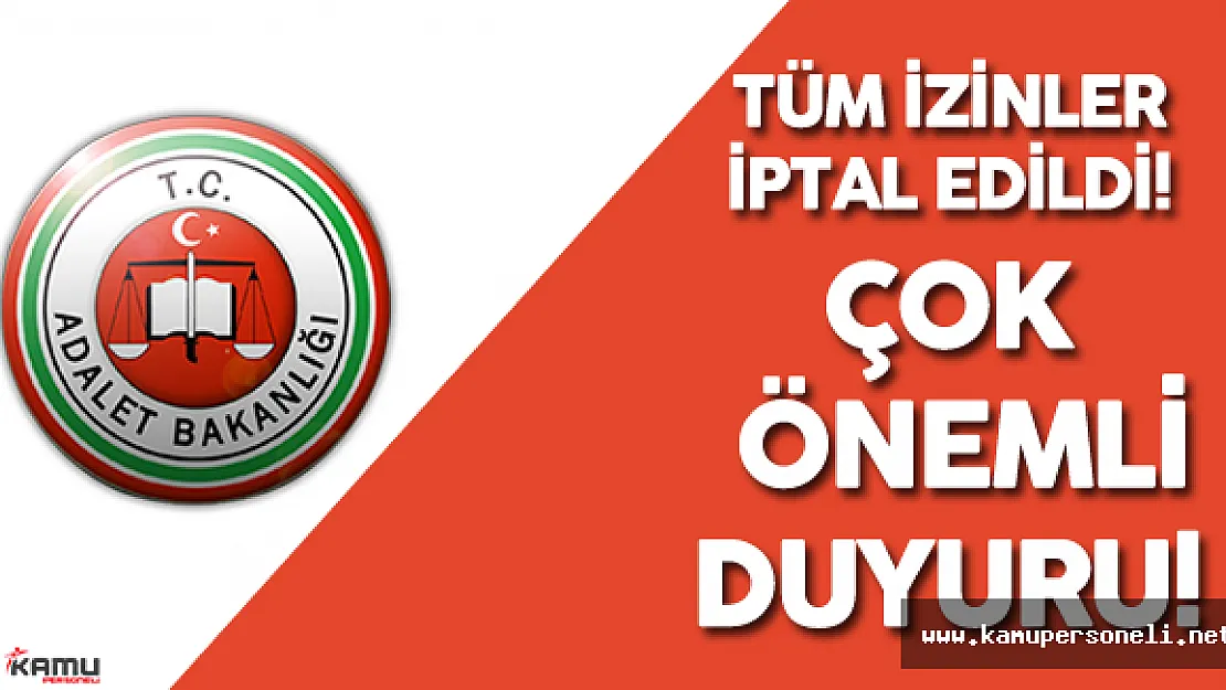 Adalet Bakanlığı CTE'den Personel İzinlerine İlişkin Önemli Duyuru