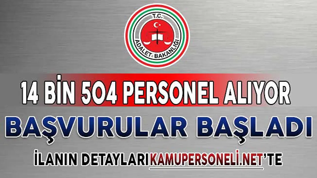 Adalet Bakanlığı En Az Lise Mezunu 14 Bin 504 Kamu Personeli Alımı Yapıyor ! Başvurular Başladı
