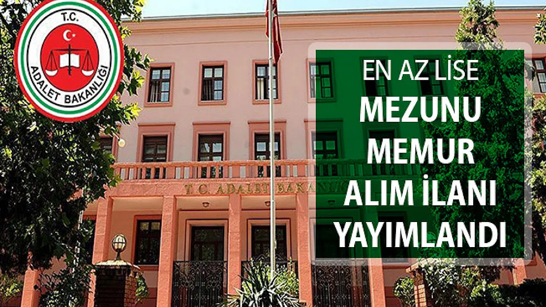 Adalet Bakanlığı En Az Lise Mezunu Memur Alım İlanı Yayımlandı