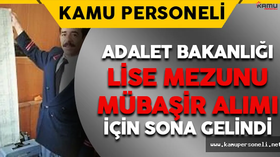 Adalet Bakanlığı En Az Lise Mezunu Sözleşmeli Mübaşir Alımlarında Sona Gelindi