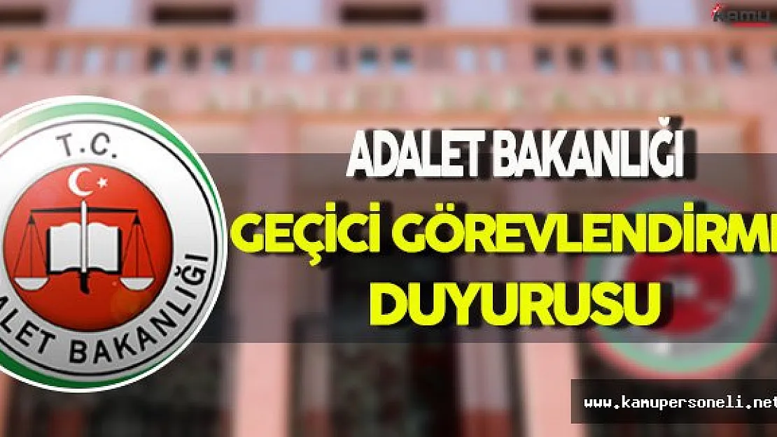 Adalet Bakanlığı Geçici Görevlendirme Taleplerine İlişkin Duyuru !