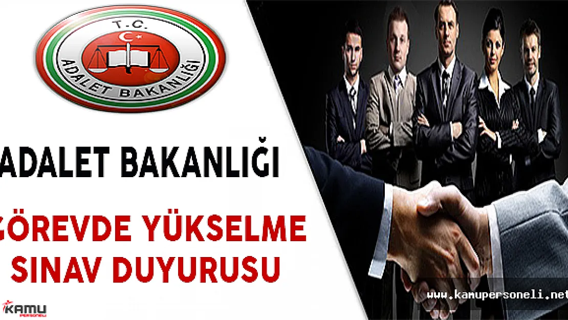 Adalet Bakanlığı Görevde Yükselme Sınavı Duyurusu Yayımlandı