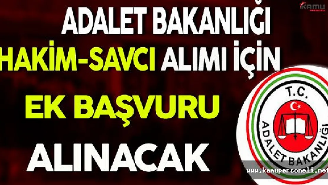 Adalet Bakanlığı Hakim Savcı Alımı İçin Ek Başvuru Alınacak