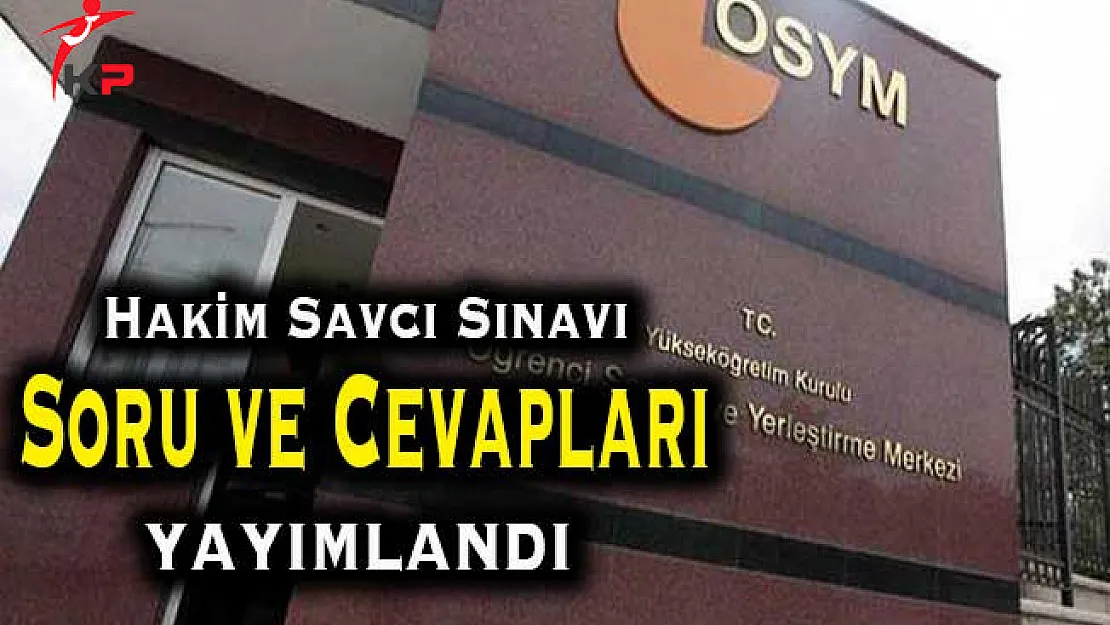 Adalet Bakanlığı Hakim Savcı Sınavı Soru ve Cevapları ÖSYM Tarafından Yayımlandı