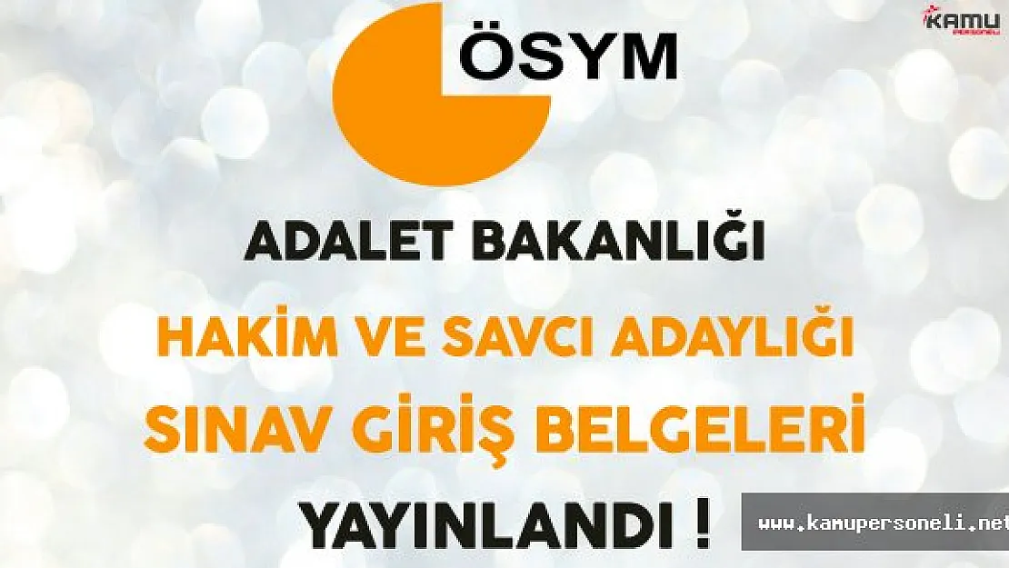 Adalet Bakanlığı Hakim ve Savcı Adaylığı Sınav Giriş Belgeleri ÖSYM Tarafından Yayınlandı