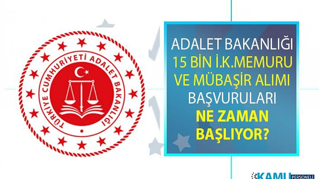 Adalet Bakanlığı İnfaz Koruma Memuru (İKM) ve Mübaşir alım ilanı! 15 Bin memur personel alımı iş başvurusu ne zaman başlıyor?
