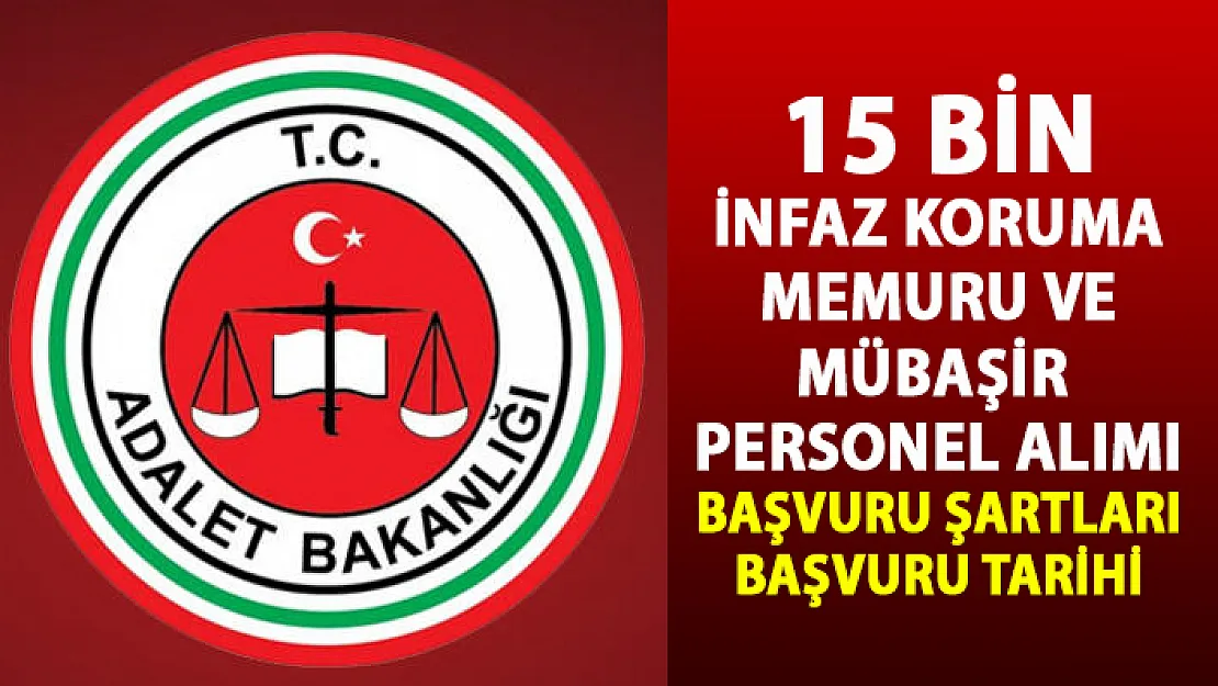 Adalet Bakanlığı İnfaz Koruma Memuru (İKM) ve Mübaşir alım ilanı! 15 Bin memur personel alımı iş başvurusu!